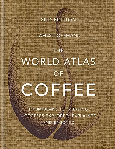 The World Atlas of Coffee: From beans to brewing