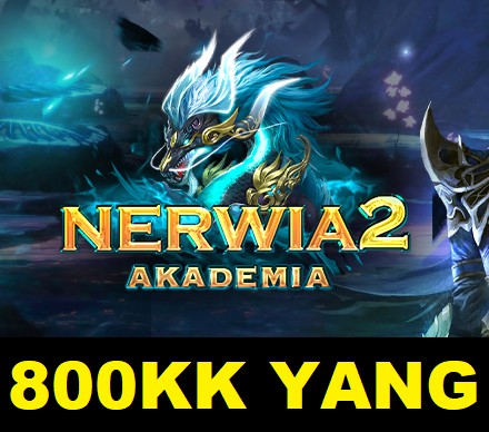 Nerwia2 AKADEMIA - 800KK YANG 800.000.000 SZTUK YANGÓW 30.03.2024