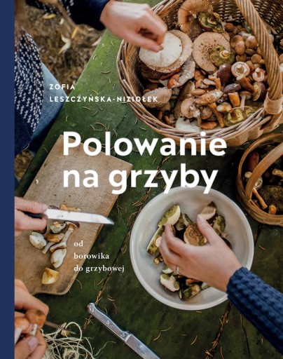POLOWANIE NA GRZYBY ZOŚKA LESZCZYŃSKA-NIZIOŁEK