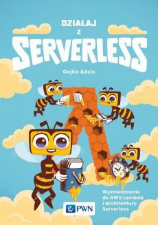 DZIAŁAJ Z SERVERLESS - Gojko Adzić (KSIĄŻKA)