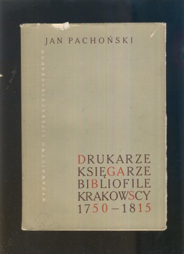 Drukarze, księgarze i bibliofile krakowscy 1750-1815; Jan Pachoński