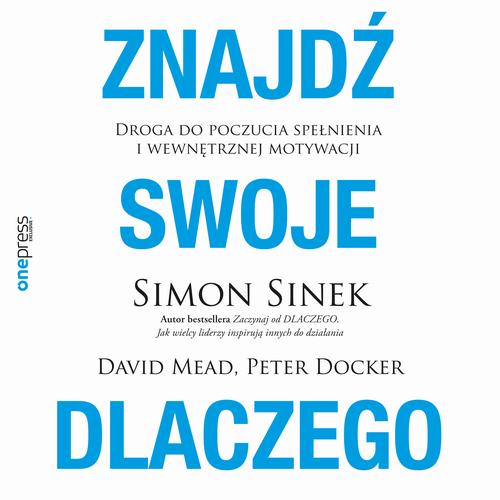 ZNAJDŹ SWOJE DLACZEGO. DROGA DO POCZUCIA SPEŁNIENIA I WEWNĘTRZ.. AUDIOBOOK
