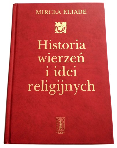 HISTORIA WIERZEŃ I IDEI RELIGIJNYCH, TOM 3, MIRCEA ELIADE, NOWA, UNIKAT