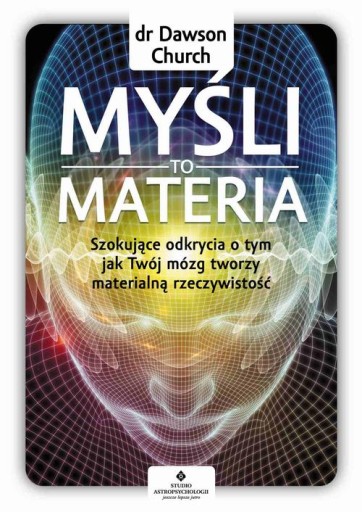 MYŚLI TO MATERIA. SZOKUJĄCE ODKRYCIA O TY.. EBOOK