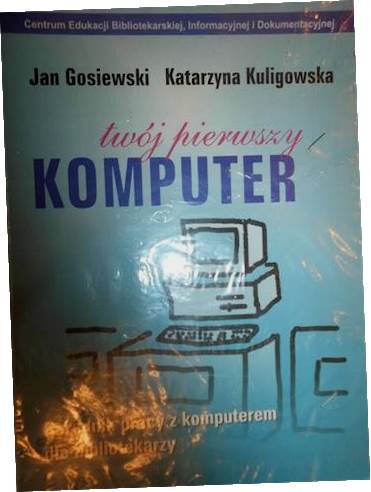 Twój pierwszy komputer - Jan Gosiewski