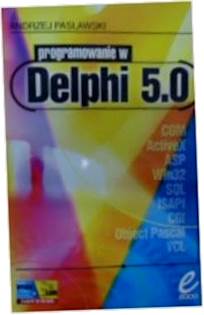 Delphi 4.0. Programowanie w Delphi 4.0 - Pasławsk