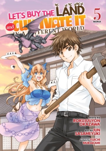 Lets Buy the Land and Cultivate It in a Different World (Manga) Vol. 5