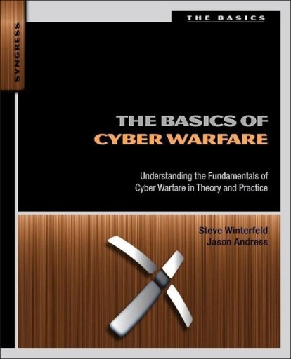 The Basics of Cyber Warfare STEVE WINTERFELD