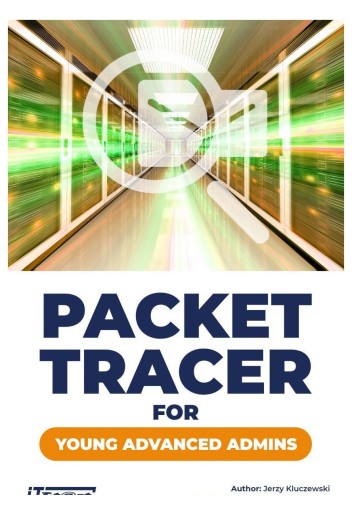 PACKET TRACER FOR YOUNG ADVANCED ADMINS - Jerzy Kluczewski [KSIĄŻKA]