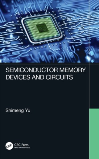 Semiconductor Memory Devices and Circuits SHIMENG YU