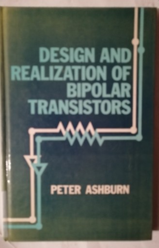 DESIGN AND REALIZATION OF BIPOLAR TRANSISTORS Peter Aschburn