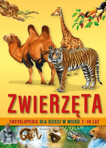 Zwierzęta Encyklopedia dla dzieci w wieku 7-10 lat