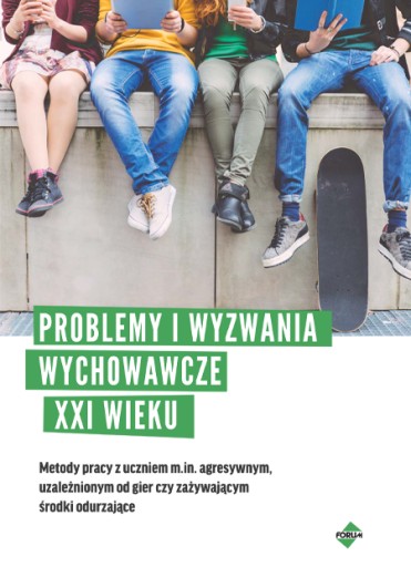 Problemy i wyzwania wychowawcze XXI wieku + GRATIS