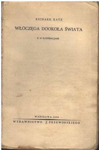 Katz - WŁÓCZĘGA DOOKOŁA ŚWIATA 16 ILUSTRACJI 1936