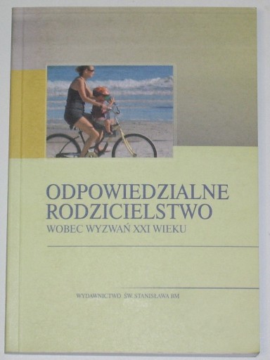 Odpowiedzialne rodzicielstwo wobec wyzwań XXI w.