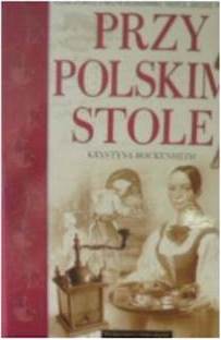 Przy polskim stole - Krystyna Bockenheim