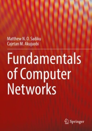 Fundamentals of Computer Networks MATTHEW N. O. SADIKU