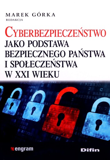 CYBERBEZPIECZEŃSTWO JAKO PODSTAWA BEZPIECZNEGO [KSIĄŻKA]