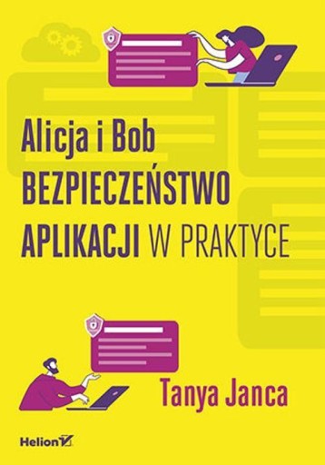ALICJA I BOB BEZPIECZEŃSTWO APLIKACJI W PRAKTYCE