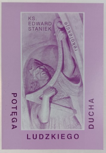 Potęga ludzkiego ducha Edward Staniek