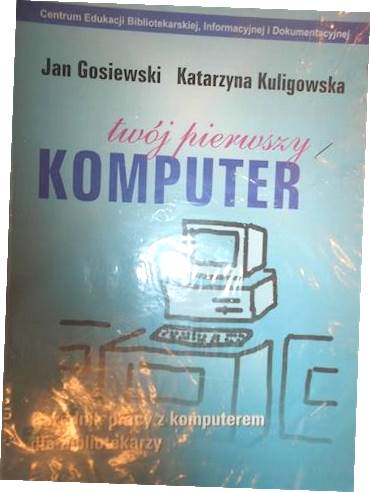 Twój pierwszy komputer - Jan Gosiewski