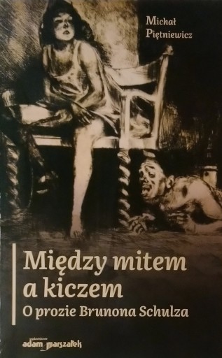 Między mitem a kiczem O prozie Schulza Piętniewicz