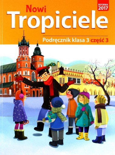 NOWI TROPICIELE PODRĘCZNIK KLASA 3 CZĘŚĆ 3 EDUKACJA WCZESNOSZKOLNA KSIĄŻKA