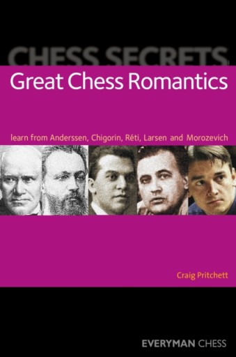 Chess Secrets: Great Chess Romantics CRAIG PRITCHETT
