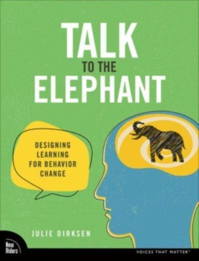 Talk to the Elephant: Design Learning for Behavior Change JULIE DIRKSEN