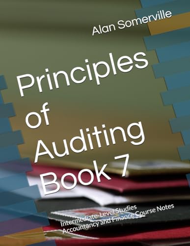 Somerville, Alan Principles of Auditing Book 7: Intermediate-Level Studies