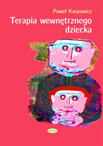 Terapia wewnętrznego dziecka - Paweł Karpowicz