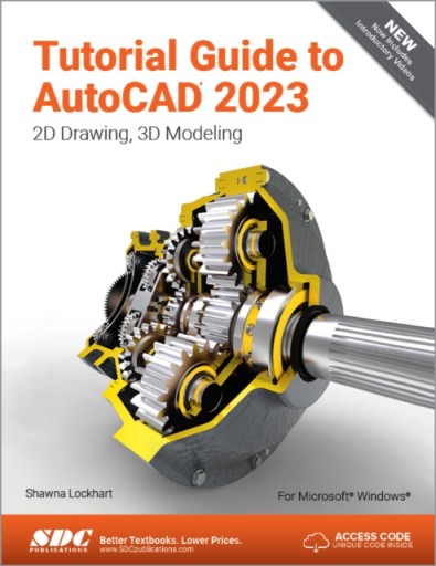 Tutorial Guide to AutoCAD 2023: 2D Drawing, 3D Modeling SHAWNA LOCKHART