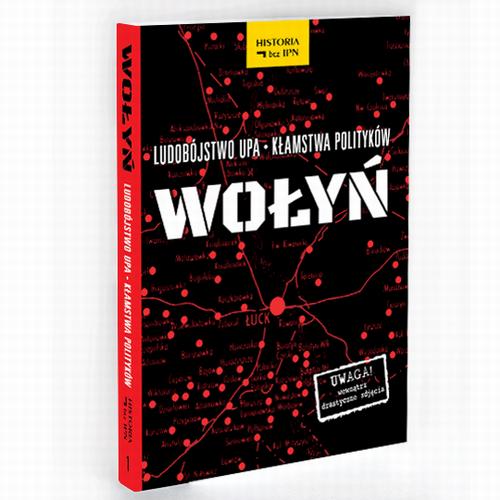 WOŁYŃ. LUDOBÓJSTWO UPA – KŁAMSTWA POLITYKÓW EBOOK
