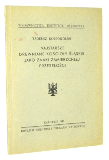 Dobrowolski NAJSTARSZE DREWNIANE KOŚCIOŁY ŚLĄSKIE