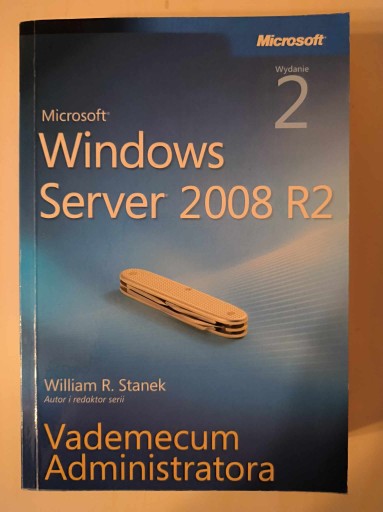 Microsoft Windows Server 2008 R2 Vademecum administratora William R. Stanek