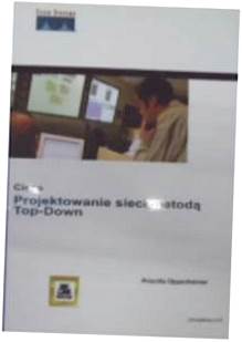 Cisco. Projektowanie sieci metodą Top-Down