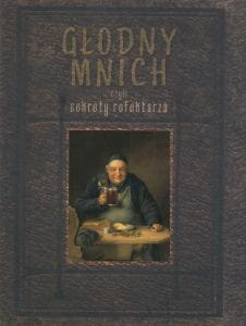 Głodny mnich czyli sekrety refektarza Robert Maci