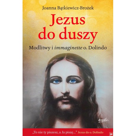 Jezus do duszy. Modlitwy i immaginette o. Dolindo