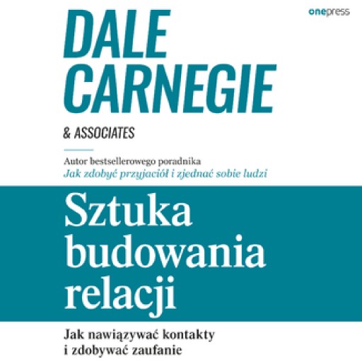 Sztuka budowania relacji. Jak nawiązywać kontakty