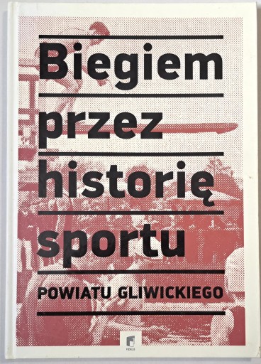 BIEGIEM PRZEZ HISTORIĘ SPORTU POWIATU GLIWICKIEGO