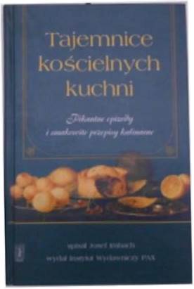 Tajemnice kościelnych kuchni. Pikantne epizody i s