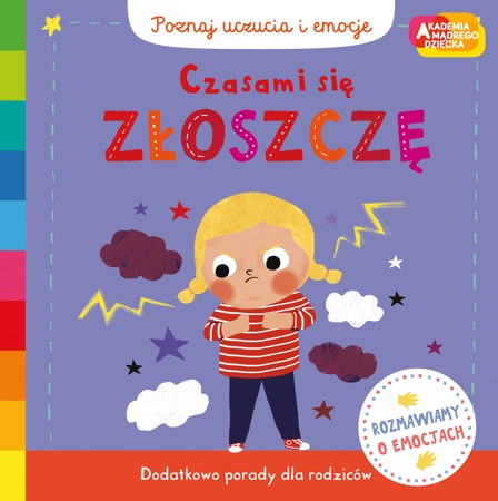 Czasami się złoszczę Akademia mądrego dziecka. Poznaj uczucia i emocje