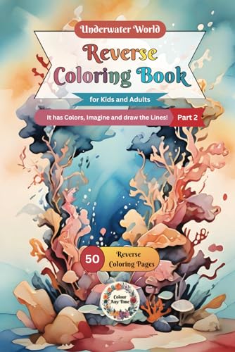 Any Time, Colour Underwater World Reverse Coloring Book for Kids and Adults