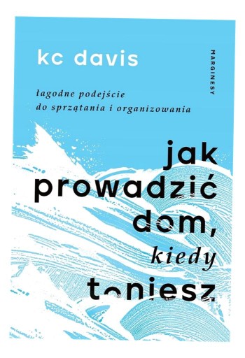 JAK PROWADZIĆ DOM, KIEDY TONIESZ DAVIS KC, KAMILA SLAWINSKI
