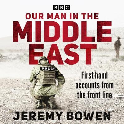 Our Man in the Middle East - Bowen, Jeremy