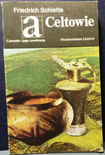 CELTOWIE, Freidrich SCHLETTE [Łódź 1987]