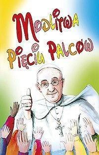 MODLITWA PIĘCIU PALCÓW, PAPIEŻ FRANCISZEK