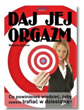 DAJ JEJ ORGAZM MALWINA GARTNER NOWA