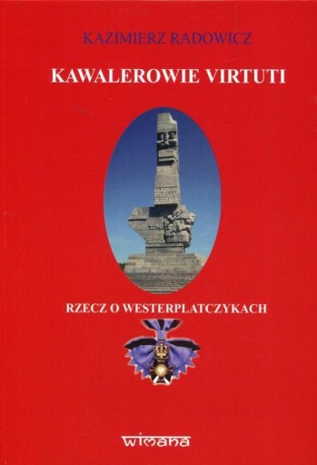 KAWALEROWIE VIRTUTI, RADOWICZ KAZIMIERZ