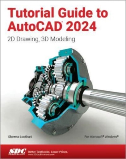 Tutorial Guide to AutoCAD 2024: 2D Drawing, 3D Modeling SHAWNA LOCKHART